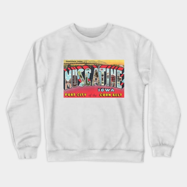 Greetings from Muscatine, Iowa - Vintage Large Letter Postcard Crewneck Sweatshirt by Naves